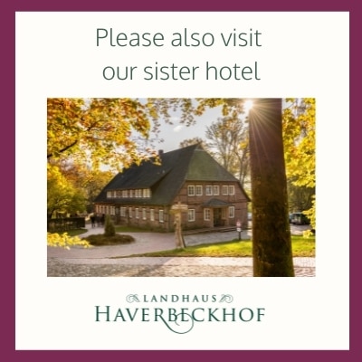Please also visit our sister hotel Landhaus Haverbeckhof!
